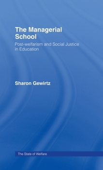 Hardcover The Managerial School: Post-welfarism and Social Justice in Education Book