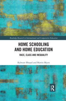 Paperback Home Schooling and Home Education: Race, Class and Inequality Book