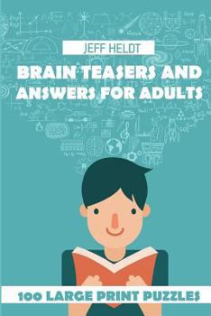 Paperback Brain Teasers And Answers For Adults: Sukoro Puzzles - 100 Large Print Puzzles Book