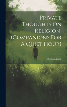 Hardcover Private Thoughts On Religion. (companions For A Quiet Hour) Book