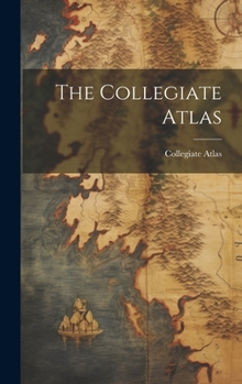 Hardcover The Collegiate Atlas Book