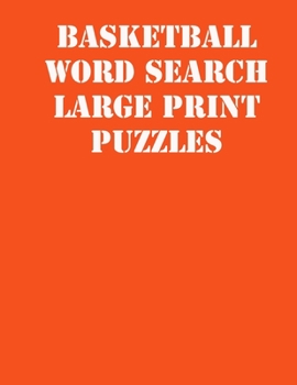 Paperback Basketball Word Search Large print puzzles: large print puzzle book.8,5x11, matte cover, soprt Activity Puzzle Book with solution [Large Print] Book