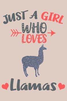 Paperback Just A Girl Who Loves Llamas Journal: Llamas Lover Gifts for Girls, Funny Llama Notebook, Gift for Llama Lovers Book