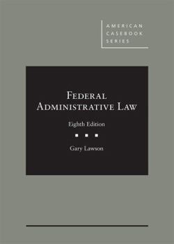 Hardcover Federal Administrative Law (American Casebook Series) Book
