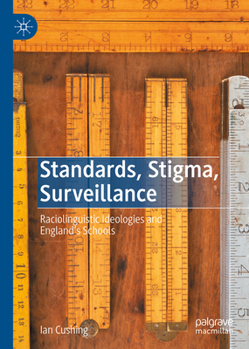 Hardcover Standards, Stigma, Surveillance: Raciolinguistic Ideologies and England's Schools Book