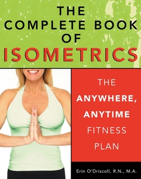 Paperback The Complete Book of Isometrics: The Anywhere, Anytime Fitness Plan Book