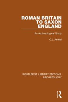 Paperback Roman Britain to Saxon England: An Archaeological Study Book