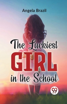 Paperback The Luckiest Girl In The School Book