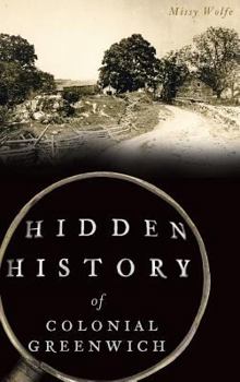 Hardcover Hidden History of Colonial Greenwich Book