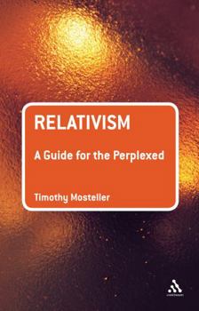 Relativism: A Guide for the Perplexed (Continuum Guides for the Perplexed) - Book  of the Guides for the Perplexed