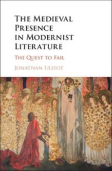Hardcover The Medieval Presence in Modernist Literature Book