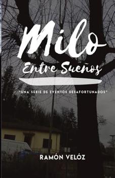 Paperback Milo Entre Sueños: Una serie de eventos desafortunados [Spanish] Book