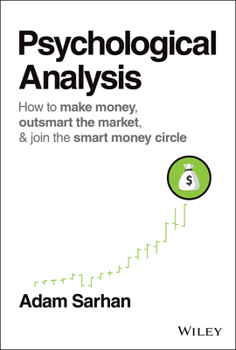 Hardcover Psychological Analysis: How to Make Money, Outsmart the Market, and Join the Smart Money Circle Book