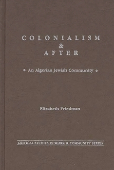 Hardcover Colonialism and After: An Algerian Jewish Community Book