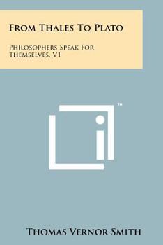 Paperback From Thales to Plato: Philosophers Speak for Themselves, V1 Book