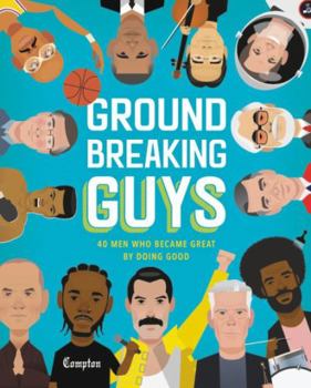 Hardcover Groundbreaking Guys: 40 Men Who Became Great by Doing Good Book
