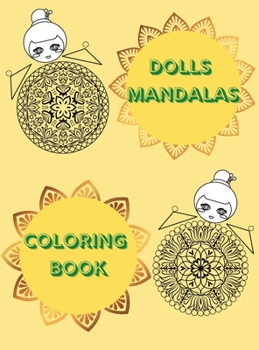 Dolls Mandalas Coloring Book: Great Selection of 100 Beautiful Designs for Stress Relief and Relaxation Coloring Pages with Interesting and Amazing Dolls for Adults No Ink Bleed
