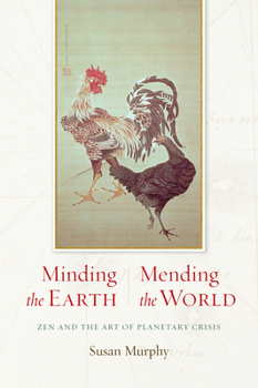 Paperback Minding the Earth, Mending the World: Zen and the Art of Planetary Crisis Book