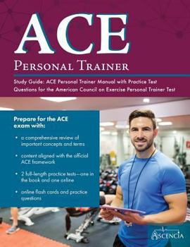 Paperback ACE Personal Trainer Study Guide: ACE Personal Trainer Manual with Practice Test Questions for the American Council on Exercise Personal Trainer Test Book