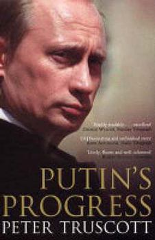 Paperback Putin's Progress: A Biography of Russia's Enigmatic President, Vladimir Putin. Peter Truscott Book