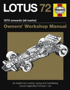 Hardcover Lotus 72 Manual: An Insight Into Owning, Racing and Maintaining Lotus's Legendary Formula 1 Car Book