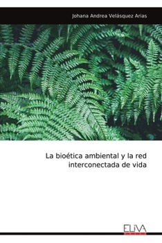 Paperback La bioética ambiental y la red interconectada de vida [Spanish] Book
