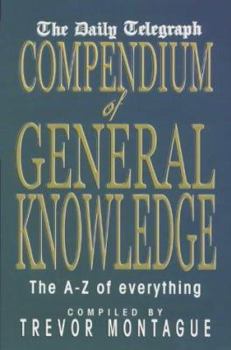 The Daily Telegraph A to Z of Almost Everything: A Compendium of General Knowledge