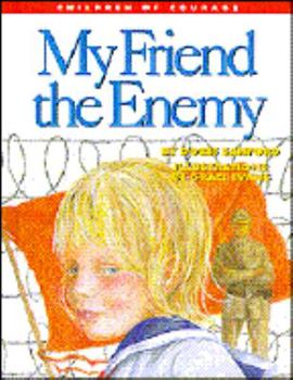 Hardcover My Friend, the Enemy: Surviving a Prison Camp Book