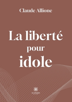 Paperback La liberté pour idole [French] Book