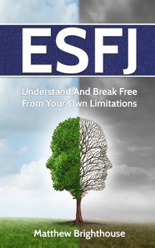 Paperback Esfj: Understand And Break Free From Your Own Limitations Book