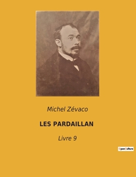 Paperback Les Pardaillan: Livre 9 [French] Book