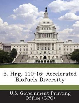 Paperback S. Hrg. 110-16: Accelerated Biofuels Diversity Book