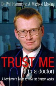 Paperback Trust Me I'm a Doctor: An Insider's Guide to Getting the Most Out of the Health Service Book