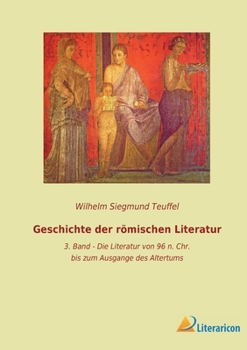 Paperback Geschichte der römischen Literatur: 3. Band - Die Literatur von 96 n. Chr. bis zum Ausgange des Altertums [German] Book