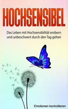 Paperback Hochsensibel: Das Leben Mit Hochsensibilität Erobern Und Unbeschwert Durch Den Tag Gehen. [German] Book