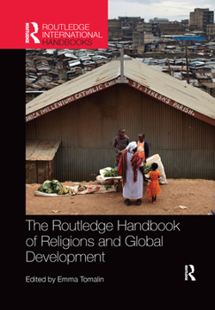 The Routledge Handbook of Religions and Global Development - Book  of the Routledge International Handbooks
