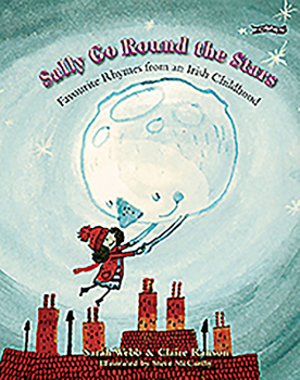 Hardcover Sally Go Round the Stars: Favourite Rhymes from an Irish Childhood Book