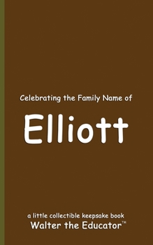 Celebrating the Family Name of Elliott (Celebrating Family Names Book)
