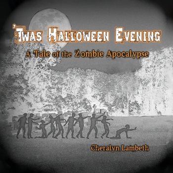 Paperback 'Twas Halloween Evening: A Tale of the Zombie Apocalypse Book