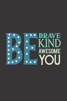 Be Brave Kind Awesome You: Inspirational Journal, Dot Grid Journal Gift Notebook, Dotted Grid Writing Notebook, Black 6x9 Notebook