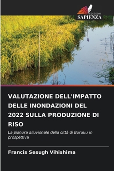 Paperback Valutazione Dell'impatto Delle Inondazioni del 2022 Sulla Produzione Di Riso [Italian] Book