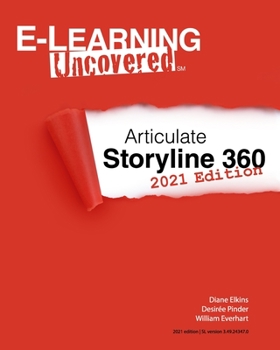 Paperback E-Learning Uncovered: Articulate Storyline 360: 2021 Edition Book