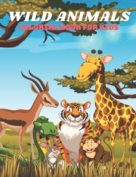 Paperback WILD ANIMALS - Coloring Book For Kids Book
