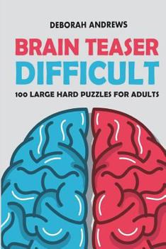 Paperback Brain Teaser Difficult: Sukoro Puzzles - 100 Large Puzzles For Adults Book