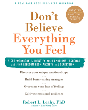Paperback Don't Believe Everything You Feel: A CBT Workbook to Identify Your Emotional Schemas and Find Freedom from Anxiety and Depression Book