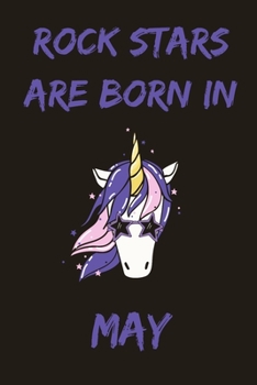 Rock Stars Are Born In May: Cute Unicorn Birthday Journal For Girls Born In The Month Of May