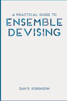 Paperback A Practical Guide to Ensemble Devising Book