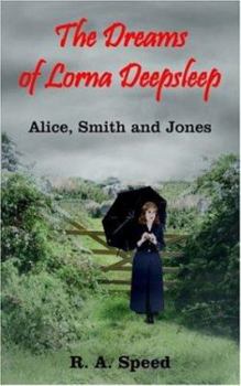 Paperback The Dreams of Lorna Deepsleep: Alice, Smith and Jones Book