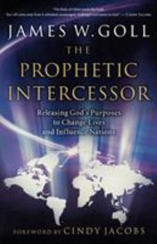 Paperback Prophetic Intercessor: Releasing God's Purposes to Change Lives and Influence Nations Book