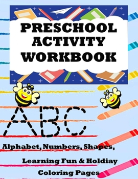 Paperback Preschool Activity Workbook: Alphabet, Numbers, Shapes, Learning Fun, & Holiday Coloring Pages Book